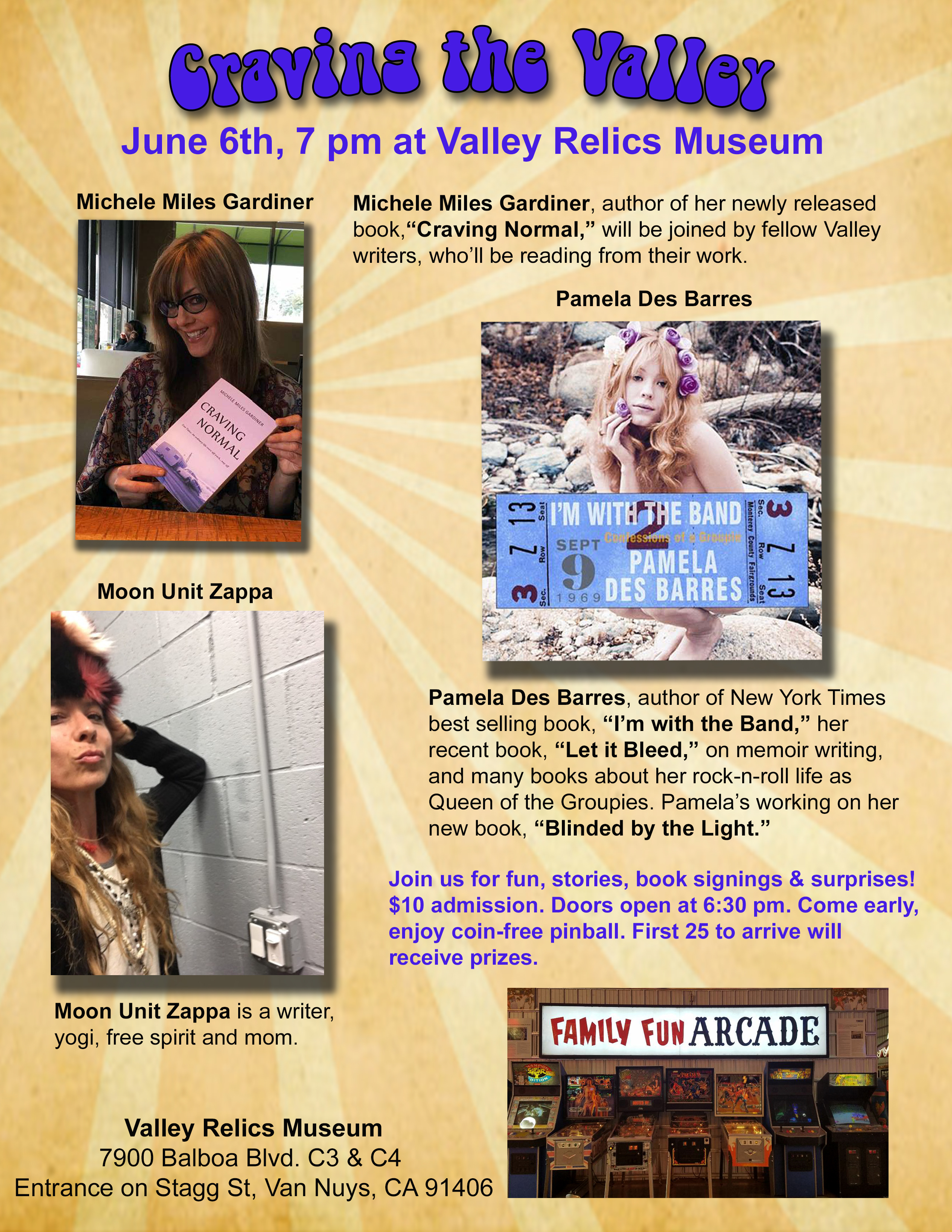My first book event, June 6th. I'll be joined by some wildly entertaining writers: Pamela Des Barres and Moon Unit Zappa. It should be a rockin' and raucous evening. Join us at valley relics museum in the San Fernando Valley.